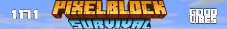 Pixelblock | 1.17 Survival | Keep Inventory | Good Vibes